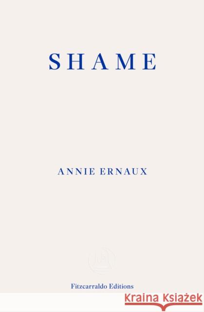 Shame Annie Ernaux 9781804270561 Fitzcarraldo Editions