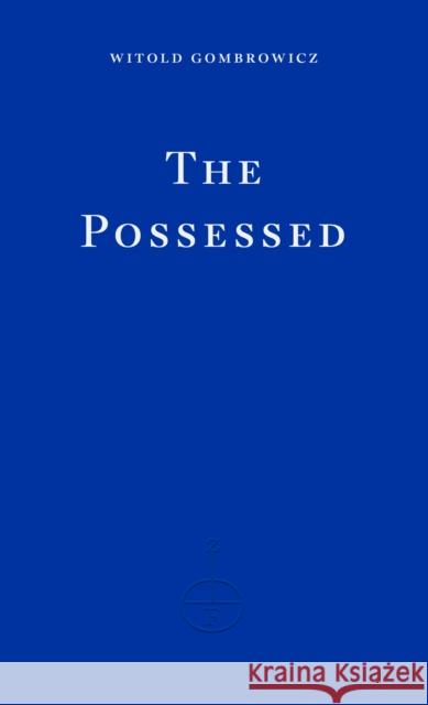 The Possessed Witold Gombrowicz Antonia Lloyd-Jones 9781804270615 Fitzcarraldo Editions