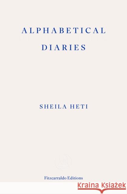 Alphabetical Diaries Sheila Heti 9781804270776 Fitzcarraldo Editions