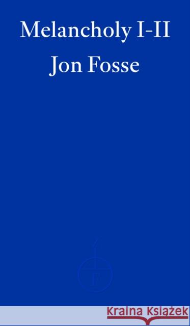 Melancholy I-II Jon Fosse 9781804271018