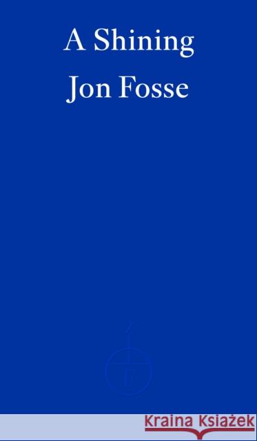A Shining Jon Fosse 9781804271032
