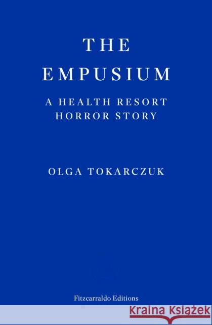 The Empusium: A Health Resort Horror Story Olga Tokarczuk 9781804271087