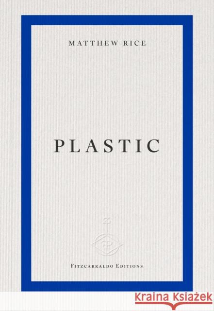 plastic Matthew Rice 9781804271421 Fitzcarraldo Editions