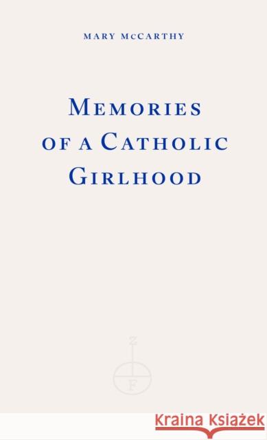 Memories of a Catholic Girlhood Mary McCarthy 9781804271650