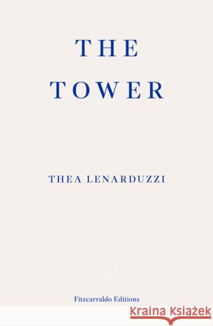 The Tower Thea Lenarduzzi 9781804271797 Fitzcarraldo Editions