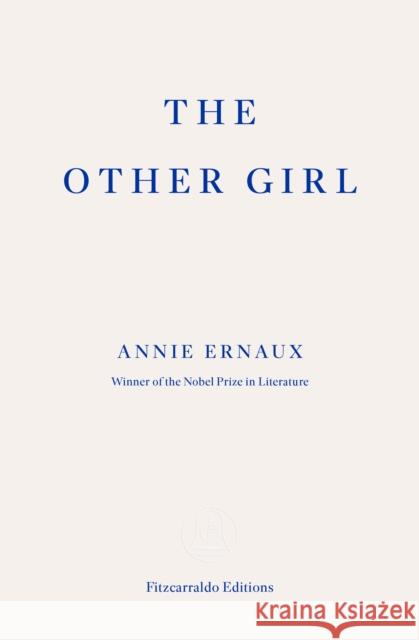 The Other Girl Annie Ernaux 9781804271841 Fitzcarraldo Editions