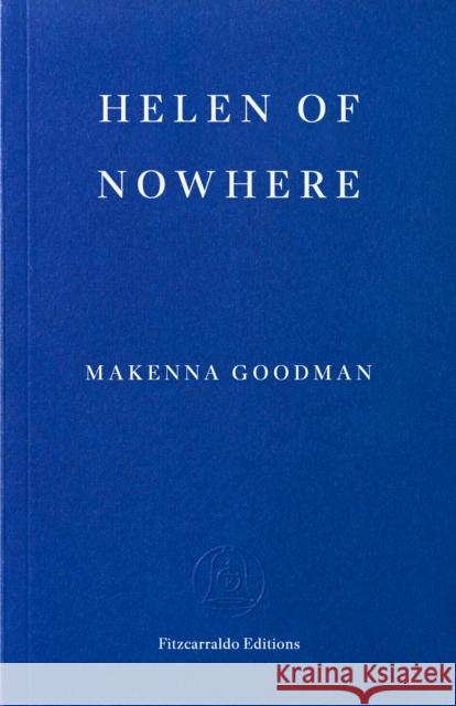 Helen of Nowhere Goodman, Makenna 9781804272206 Fitzcarraldo Editions