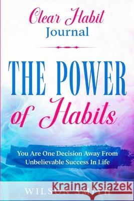 Clear Habits Journal - The Power of Habits Wilson Smith 9781804280003 Readers First Publishing Ltd