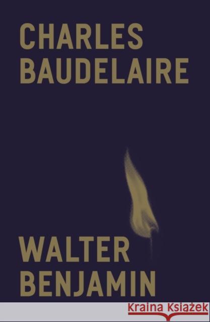 Charles Baudelaire: A Lyric Poet in the Era of High Capitalism Walter Benjamin Harry Zohn 9781804290453 Verso