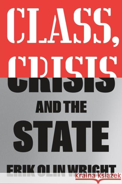 Class, Crisis and the State Erik Olin Wright   9781804290477