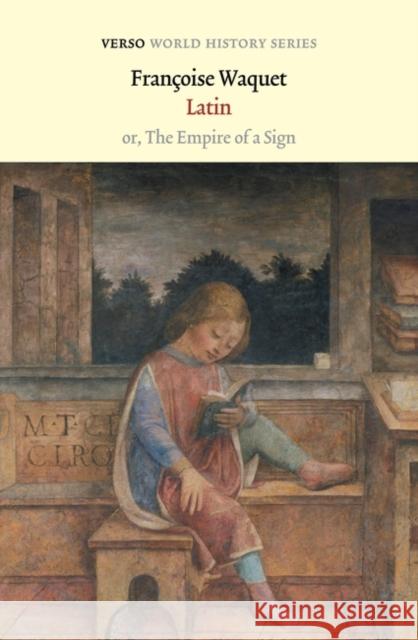 Latin: or, the Empire of a Sign Francoise Waquet 9781804290491 Verso Books