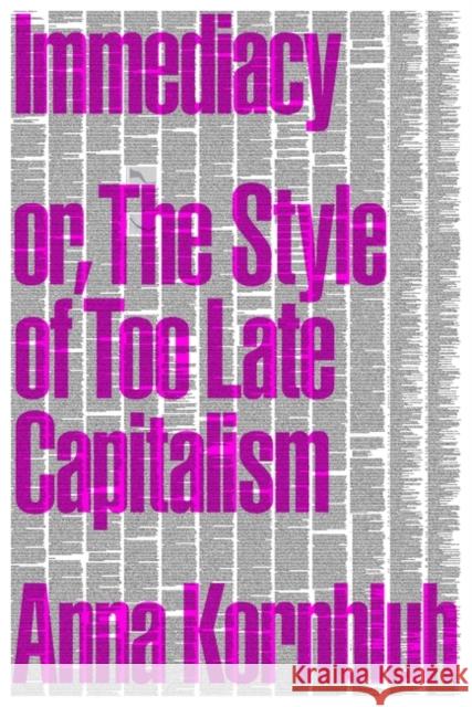 Immediacy, or The Style of Too Late Capitalism Anna Kornbluh 9781804291344 Verso Books