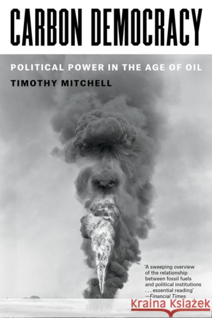Carbon Democracy: Political Power in the Age of Oil Timothy Mitchell 9781804292495 Verso Books