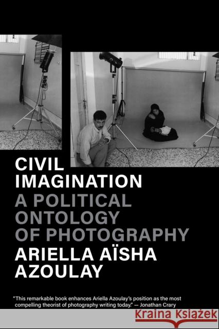 Civil Imagination: A Political Ontology of Photography Azoulay, Ariella Aisha 9781804292594 Verso Books