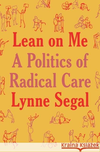 Lean on Me: A Politics of Radical Care Lynne Segal 9781804292945 Verso