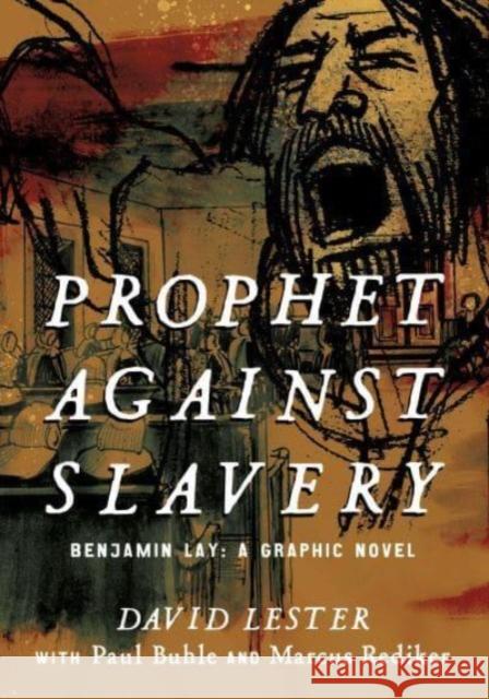 Prophet against Slavery: Benjamin Lay, A Graphic Novel David Lester 9781804293478 Verso Books