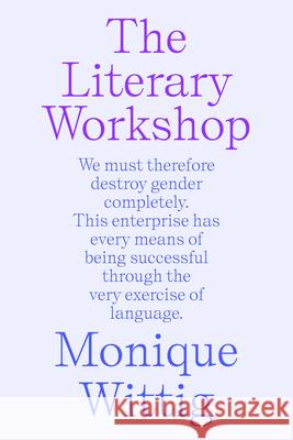 The Literary Workshop Monique Wittig, Annabel Kim, Lynne Huffer 9781804294451