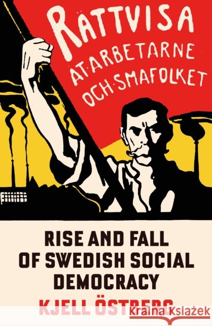 The Rise and Fall of Swedish Social Democracy Kjell Ostberg 9781804294659 Verso Books