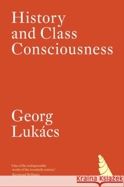 History and Class Consciousness Georg Lukacs 9781804295694 Verso Books