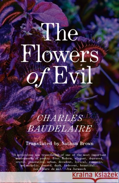 The Flowers of Evil: The Definitive English Language Edition Charles Baudelaire Nathan Robert Brown 9781804296608 Verso Books