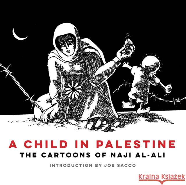 A Child in Palestine: The Cartoons of Naji al-Ali Naji al-Ali 9781804297124 Verso