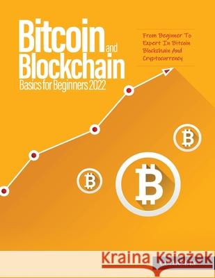 Bitcoin And Blockchain Basics for Beginners 2022: From Beginner To Expert In Bitcoin Blockchain And Cryptocurrency Nairobi 9781804319802 Vincenzo Maio