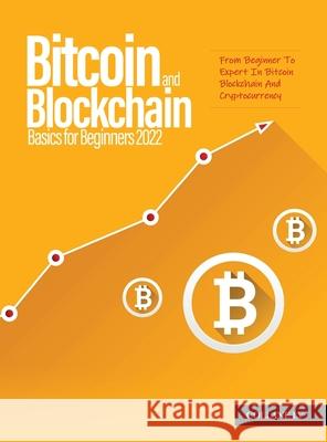Bitcoin And Blockchain Basics for Beginners 2022: From Beginner To Expert In Bitcoin Blockchain And Cryptocurrency Nairobi 9781804319819 Vincenzo Maio