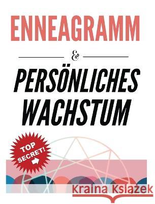 Enneagramm & Persönliches Wachstum: Das Psychologiebuch über menschliches Verhalten und Persönlichkeit Psychologie für die persönliche Entwicklung Richter, Karla 9781804341698 Karla Richter