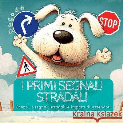 Die ersten Verkehrssignale: Verkehrszeichen entdecken und spielerisch lernen mit Dogod? in einem Malbuch Swan Kelly 9781804342381 Swan Kelly