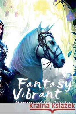 Fantasy Vibrant: Adventures and Fairy Tales for Young Readers Marica Balletti 9781804342503 Marica