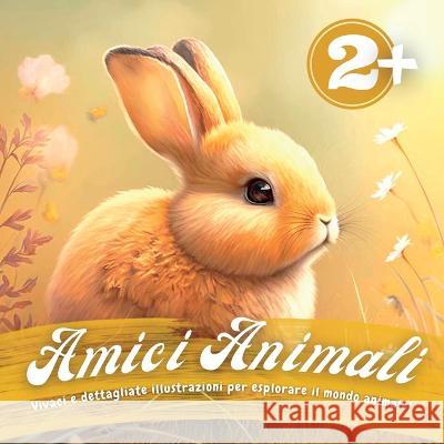 Amici Animali: Vivaci e dettagliate illustrazioni per esplorare il mondo animale! Swan Kelly 9781804342565 Swan Kelly