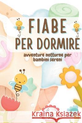 Fiabe per dormire: Avventure notturne per bambini sereni Kasey Stone 9781804342619 Kasey Stone