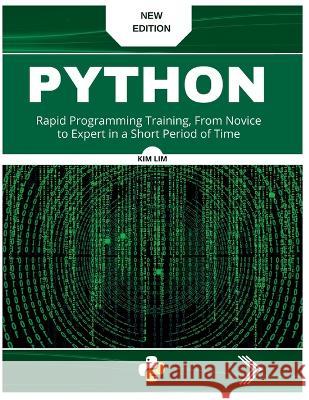 Pyhton: Rapid Programming Training, From Novice to Expert in a Short Period of Time Kim Lim 9781804343210 Kim Lim