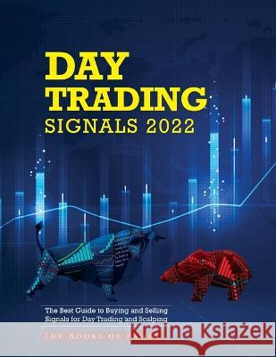 Day Trading Signals 2022: The Best Guide to Buying and Selling Signals for Day Trading and Scalping The Books of Pamex 9781804343326 Books of Pamex