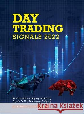 Day Trading Signals 2022: The Best Guide to Buying and Selling Signals for Day Trading and Scalping The Books of Pamex 9781804343371 Books of Pamex