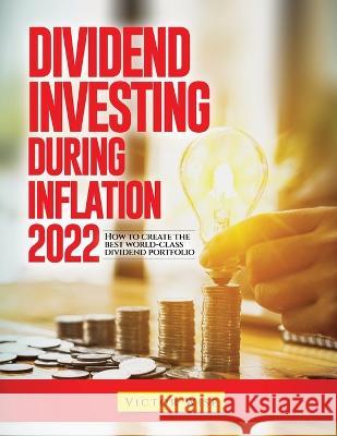 Dividend Investing During Inflation 2022: How to create the best world-class dividend portfolio Victor Wise   9781804343609 Victor Wise