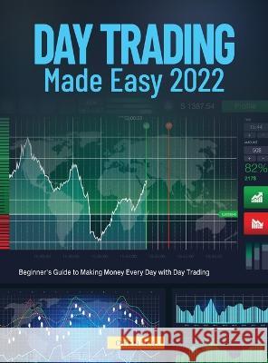 Day Trading Made Easy 2022: Beginner's Guide to Making Money Every Day with Day Trading Opensea   9781804343890 Opensea