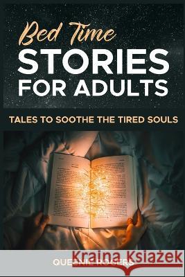 Bedtime Stories for Adults: Tales to Soothe the Tired Souls Queenie Rogers 9781804344316 Amplitudo Ltd