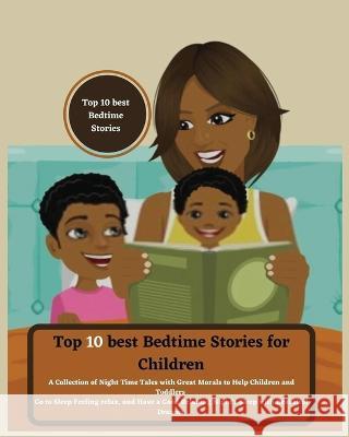 Top 10 best Bedtime Stories for Children: A Collection of Night Time Tales with Great Morals to Help Children and Toddlers Go to Sleep Feeling relax and Have a Good Relaxing Night's Sleep with Beautif Sapphire Barnes 9781804344620 Sapphire Barnes