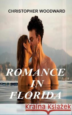 Romance in Florida Christopher Woodward 9781804346785 Christopher Woodward