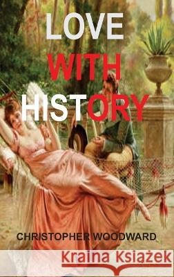 Love with History Christopher Woodward 9781804347195 Christopher Woodward