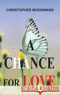 A Chance for Love Christopher Woodward 9781804347331 Christopher Woodward