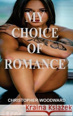 My Choice of Romance Christopher Woodward   9781804347676 Christopher Woodward