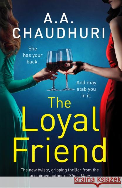 The Loyal Friend: An unputdownable suspense thriller packed with twists A. A. Chaudhuri 9781804360224 Canelo