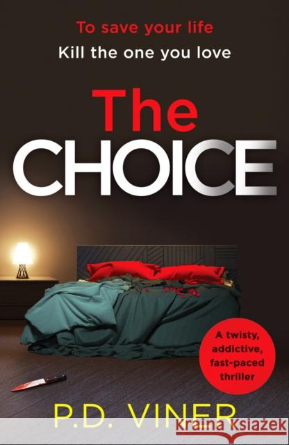 The Choice: A twisty, suspenseful crime thriller that will hook you from the first page P.D. Viner 9781804360323 Canelo