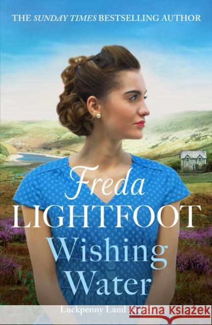 Wishing Water: A captivating historical saga set in the Lake District Freda Lightfoot 9781804363515 Canelo