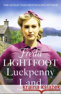 Luckpenny Land: An inspiring WWII saga about love and friendship Freda Lightfoot 9781804363522