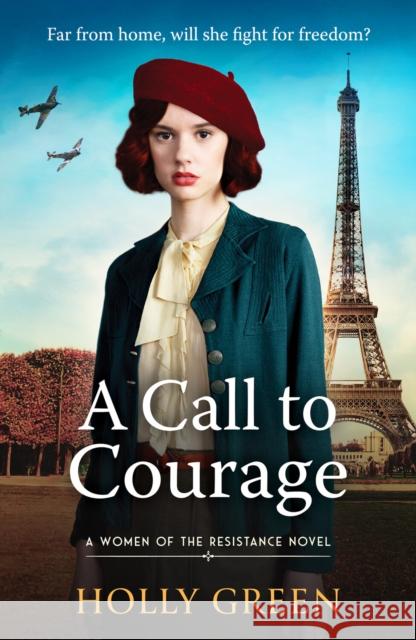 A Call to Courage: A powerfully captivating and romantic WW2 saga Holly Green 9781804363720