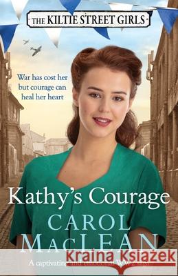 Kathy's Courage: A captivating, emotional World War Two saga Carol MacLean 9781804364857 Canelo