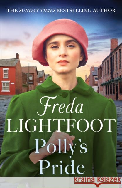 Polly's Pride: A gritty wartime saga of triumph over adversity Freda Lightfoot 9781804365526 Canelo